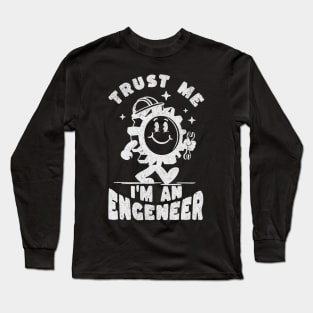 Trust me im an engineer. Long Sleeve T-Shirt